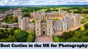 Best Castles in the UK for Photography
