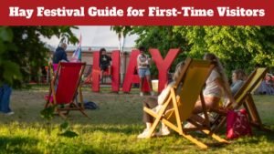 Hay Festival Guide for First-Time Visitors