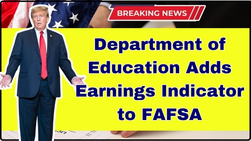 Department of Education Adds Earnings Indicator to FAFSA;