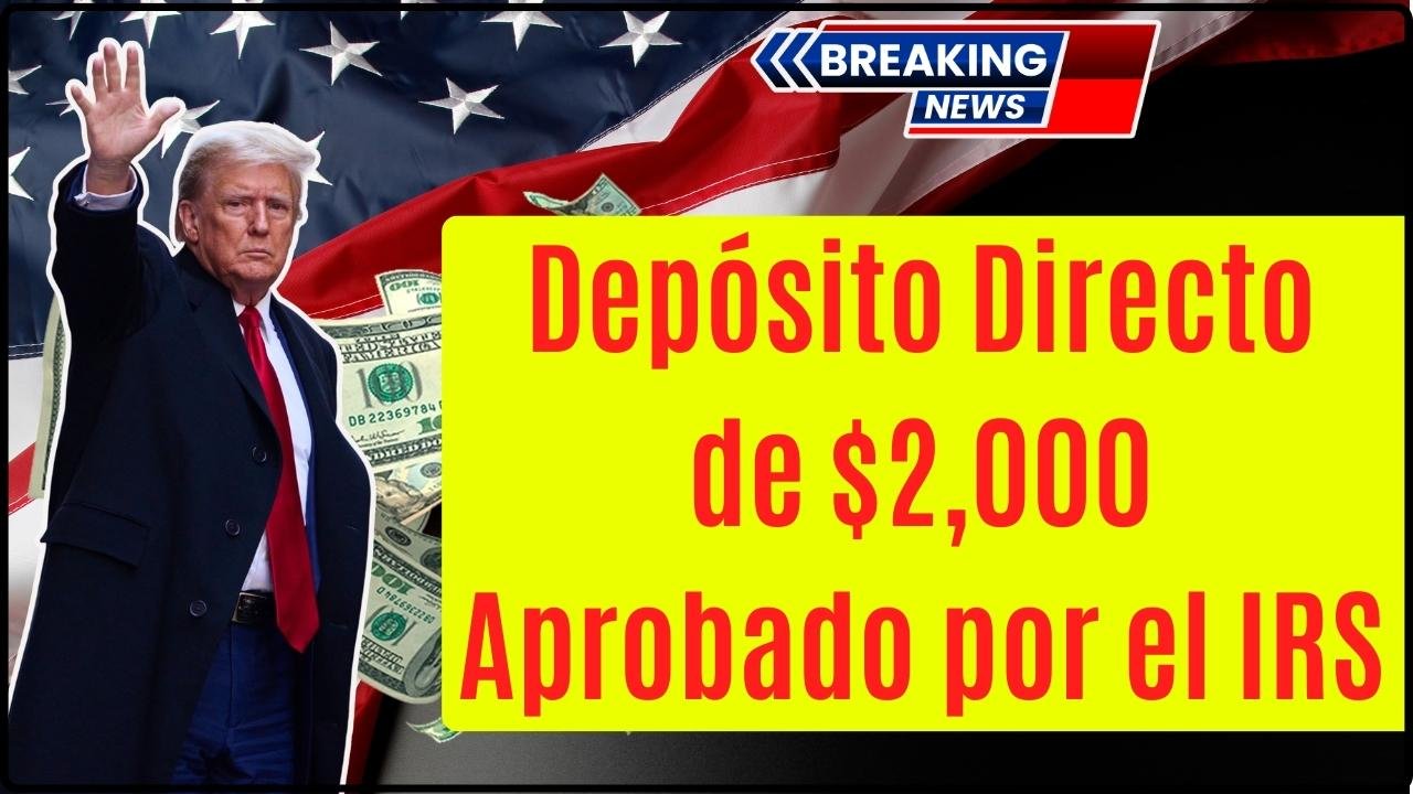 Depósito Directo de $2,000 Aprobado por el IRS