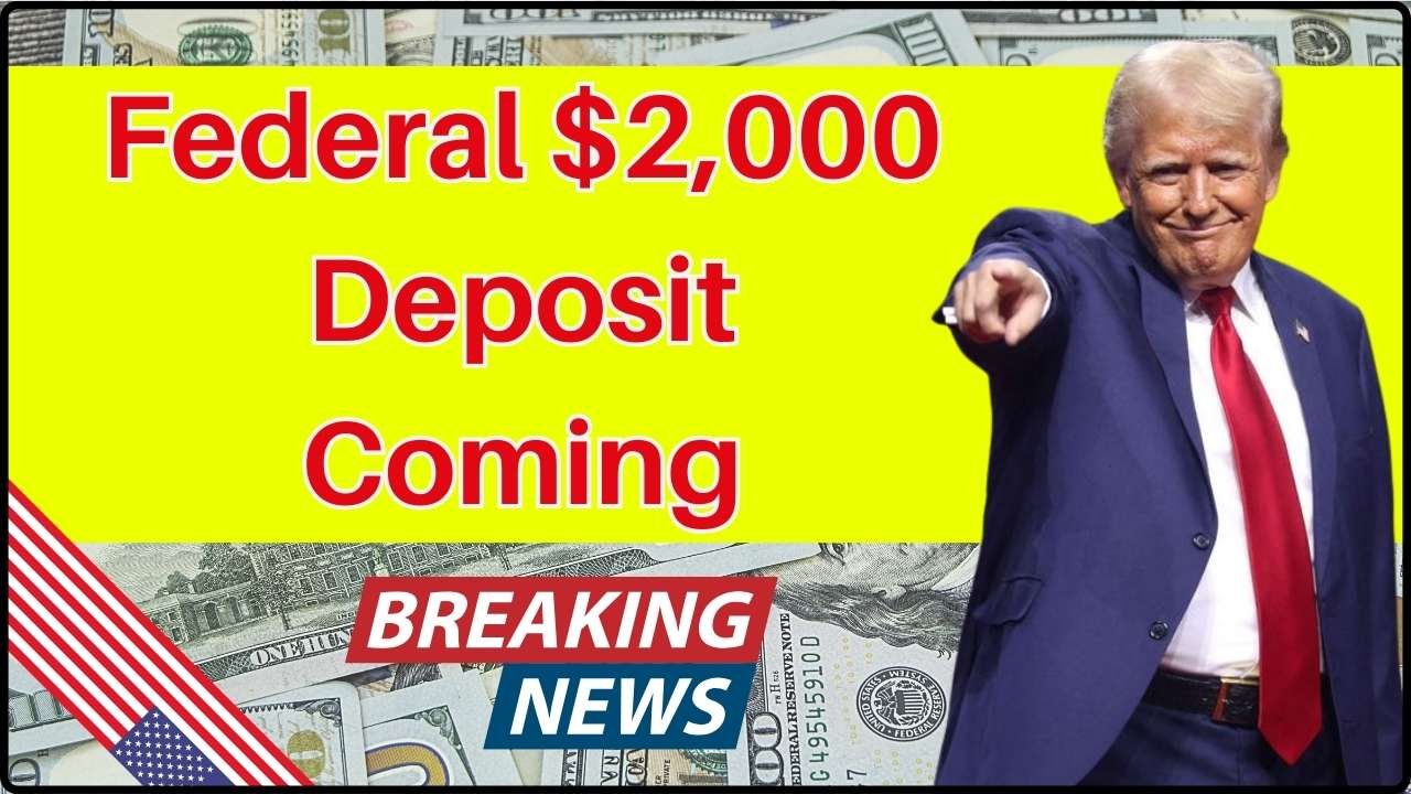 Federal $2,000 Deposit Coming