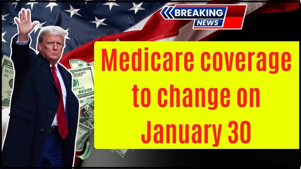 Medicare coverage to change on January 30