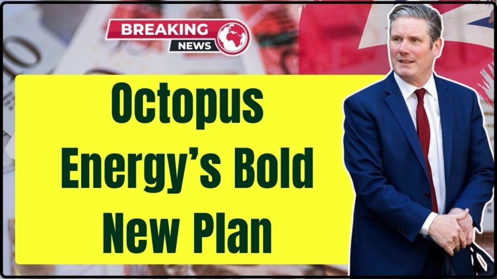 Octopus Energy’s Bold New Plan