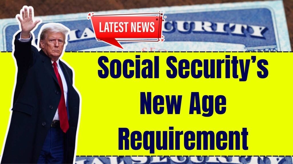 Social Security’s New Age Requirement