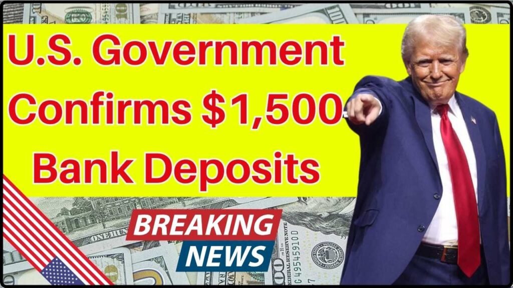 U.S. Government Confirms $1,500 Bank Deposits